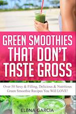 Green Smoothies That Don't Taste Gross