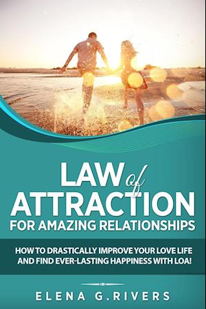 Law of Attraction for Amazing Relationships