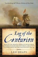 Log of the Centurion: Based on the original papers of Captain Philip Saumarez on board HMS Centurion, Lord Anson's flagship during his circumnavigatio