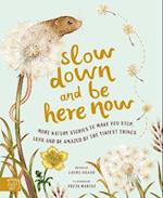 Slow Down and Be Here Now