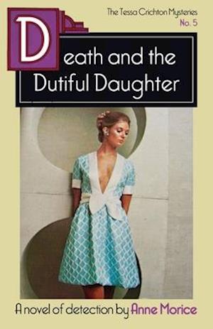 Death and the Dutiful Daughter: A Tessa Crichton Mystery