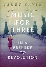 Music for Three in a Prelude to Revolution 