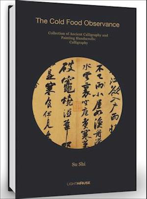 Su Shi: The Cold Food Observance : Collection of Ancient Calligraphy and Painting Handscrolls