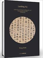 Wang Xizhi: Lanting Xu : Collection of Ancient Calligraphy and Painting Handscrolls 