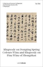 Su Shi: Rhapsody on Dongting Spring Colours Wine and Rhapsody on Pine Wine of Zhongshan : Collection of Ancient Calligraphy and Painting Handscrolls: 