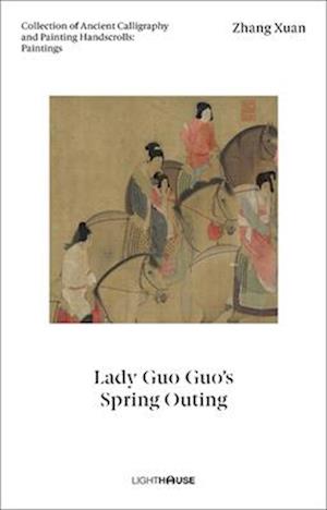 Zhang Xuan: Lady Guo Guo's Spring Outing : Collection of Ancient Calligraphy and Painting Handscrolls: Paintings