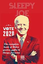 Sleepy Joe: The Complete Book of Biden Quotes, Gaffes and Sleepy Joe-isms: The Com 