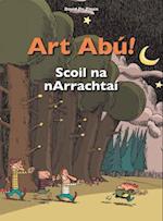 Art Abu! Scoil Na Narrachtai (Irish)
