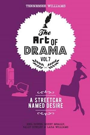 The Art of Drama, Volume 7: A Streetcar Named Desire: A critical guide