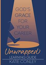 God's GRACE for Your Career Unwrapped - Learning Guide