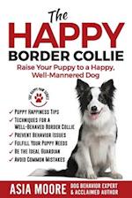 The Happy Border Collie: Raise Your Puppy to a Happy, Well-Mannered dog 