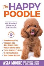 The Happy Poodle: The Happiness Guide for Standard, Miniature & Toy Poodles 