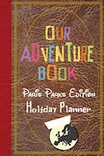 Our Adventure Book Paris Parks Edition Holiday Planner 