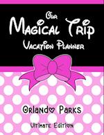 Our Magical Trip Vacation Planner Orlando Parks Ultimate Edition - Pink Spotty 