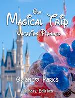 Our Magical Trip Vacation Planner Orlando Parks Ultimate Edition - Castle 