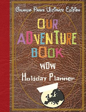 Our Adventure book WDW Holiday Planner Orlando Parks Ultimate Edition