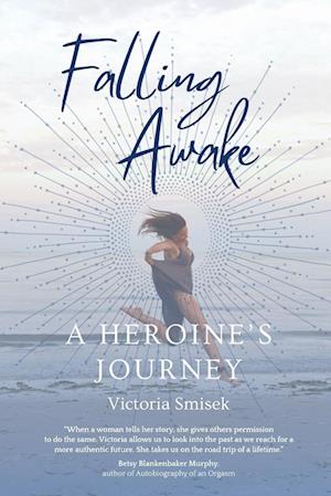 Falling Awake - A Heroine's Journey