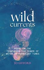 Wild Currents: Poems On The Transformative Power of Water in Turbulent Times 