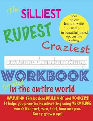 The Silliest Rudest Craziest Cursive Handwriting workbook for kids in the entire world
