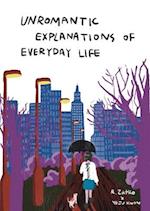 Unromantic Explanations of Everyday Life