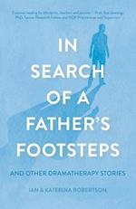 In Search of a Father's Footsteps: And Other Dramatherapy Stories 