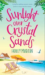Sunlight over Crystal Sands: A gorgeous uplifting romantic comedy perfect to escape with this summer 