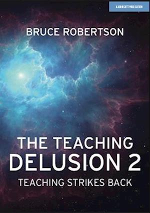 The Teaching Delusion 2: Teaching Strikes Back
