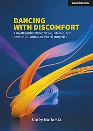 Dancing with Discomfort: A framework for noticing, naming, and navigating our in-between moments