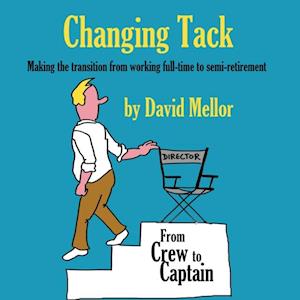 Changing Tack : Making the transition from working full-time to semi-retirement
