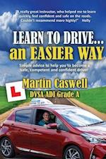 Learn to Drive...an Easier Way : Updated for 2020