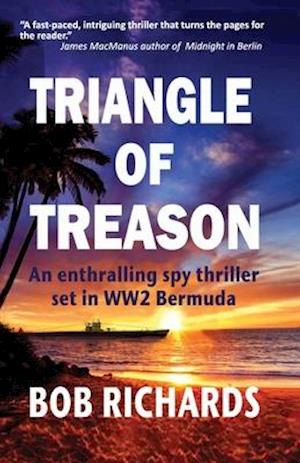 Triangle of Treason: An enthralling spy thriller set in WW2 Bermuda: An