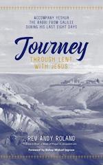 Journey through Lent with Jesus: Accompany Yesua the Rabbi from Galilee during his last eight days 