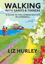 Walking with Saints and Tinners. A Walking Guide to the Longer Routes in Cornwall 