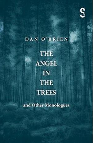 Angel in the Trees and Other Monologues