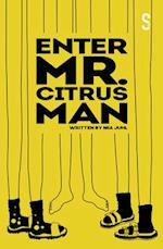 Enter Mr. Citrus Man 