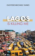 Lagos is Killing Me 