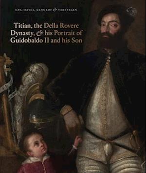 Titian, the Della Rovere Dynasty, and His Portrait of Guidobaldo II