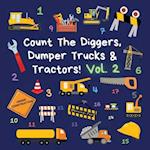 Count The Diggers, Dumper Trucks & Tractors! Volume 2