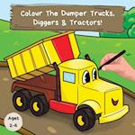 Colour the Dumper Trucks, Diggers & Tractors