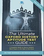The Ultimate Oxford History Aptitude Test Guide: Techniques, Strategies, and Mock Papers to give you the Ultimate preparation for Oxford's HAT examina