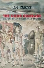 The Good Comrade: Memoirs of an International Brigader 