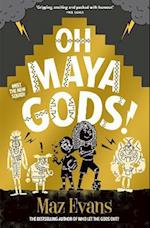 Oh Maya Gods!