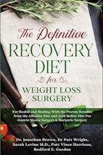 The Definitive Recovery Diet for Weight Loss Surgery for Health and Healing - With the Proven Benefits from the Alkaline Diet and Acid Reflux Diet For Gastric Sleeve Surgery & Bariatric Surgery