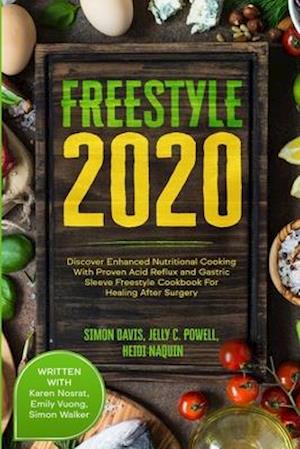 Free Style 2020: Discover Enhanced Nutritional Cooking With Proven Acid Reflux and Gastric Sleeve Free Style Cookbook For Healing After Surgery: With