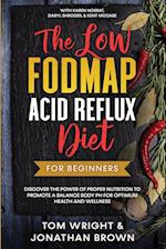 The Low Fodmap Acid Reflux Diet: For Beginners - Discover the Power of Proper Nutrition to Promote A Balance Body pH for Optimum Health and Wellness: 