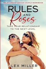 Relationship Advice For Couples Workbook: Rules & Roses - Take Your Relationship To The Next Level 