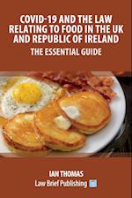 Covid-19 and the Law Relating to Food in the UK and Republic of Ireland - The Essential Guide 