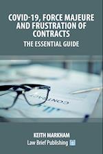 Covid-19, Force Majeure and Frustration of Contracts - The Essential Guide 