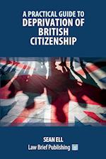 A Practical Guide to Deprivation of British Citizenship 