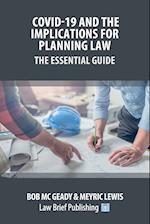 Covid-19 and the Implications for Planning Law - The Essential Guide 